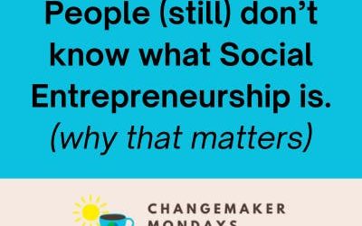 People still don’t know what social entrepreneurship is (and why that matters)