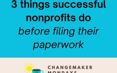 3 things successful Nonprofits do before they file their paperwork